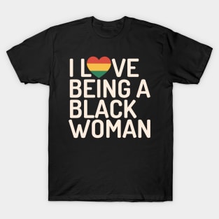 I love being a black woman black history month gift T-Shirt